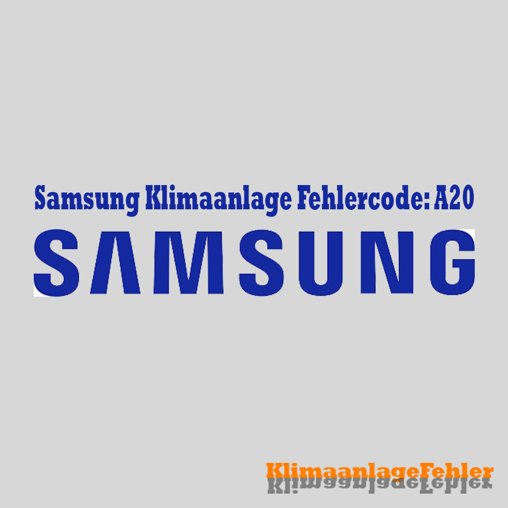 Samsung Klimaanlage Fehlercode: A20 – Wie Repariert Man