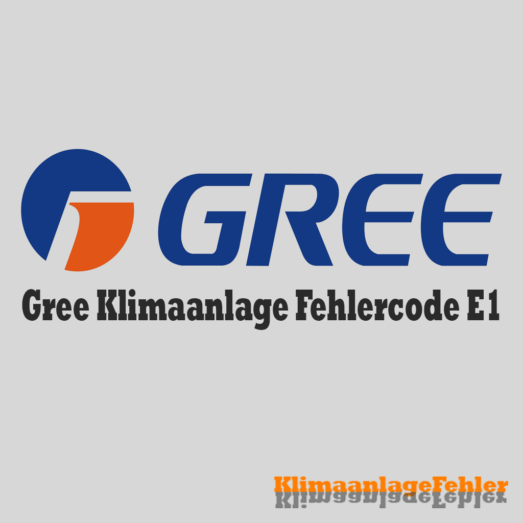 Gree Klimaanlage Fehlercode: E1 – Wie Repariert Man